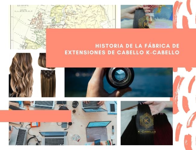 Historia-de-la-fabrica-de-extensiones-de-cabello-K-Cabello