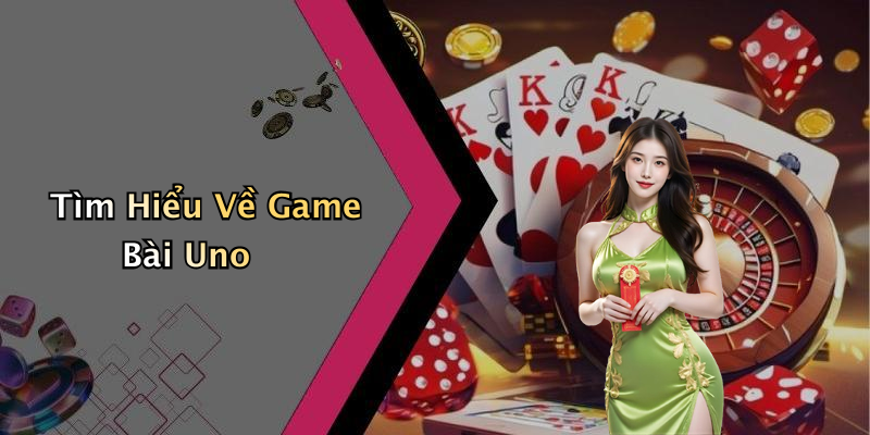 Tìm Hiểu Về Game Bài Uno