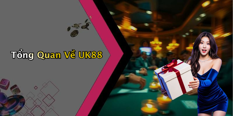 Tổng Quan Về UK88