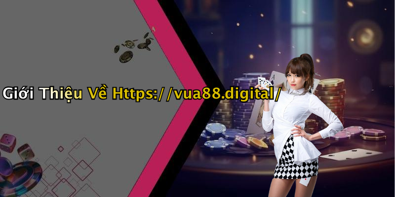 Giới Thiệu Về Https://vua88.digital/