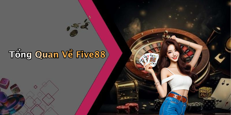 Tổng Quan Về Five88