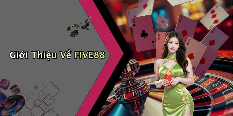 Giới Thiệu Về FIVE88