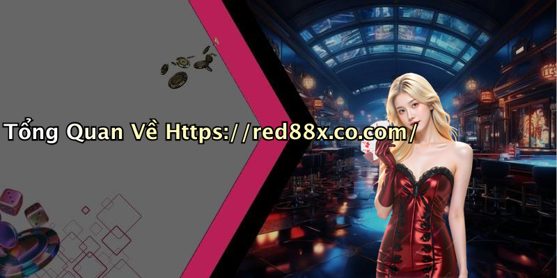 Tổng Quan Về Https://red88x.co.com/