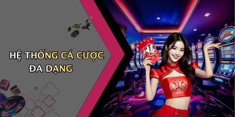 Hệ Thống Cá Cược Đa Dạng