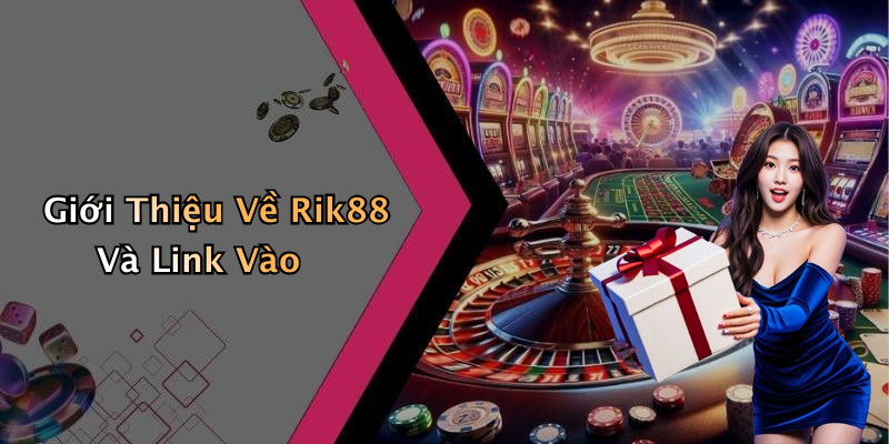 Giới Thiệu Về Rik88 Và Link Vào