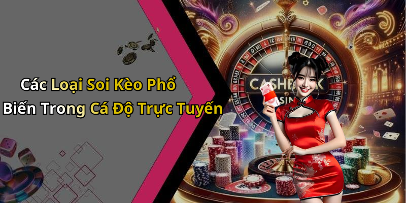 Các Loại Soi Kèo Phổ Biến Trong Cá Độ Trực Tuyến
