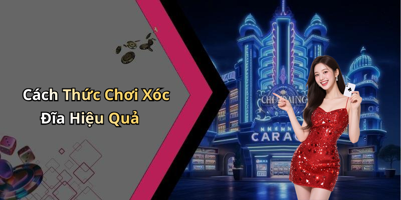 Cách Thức Chơi Xóc Đĩa Hiệu Quả