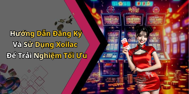 Hướng Dẫn Đăng Ký Và Sử Dụng Xoilac Để Trải Nghiệm Tối Ưu
